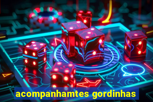 acompanhamtes gordinhas